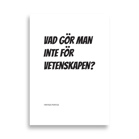 Poster - Vad gör man inte för vetenskapen?